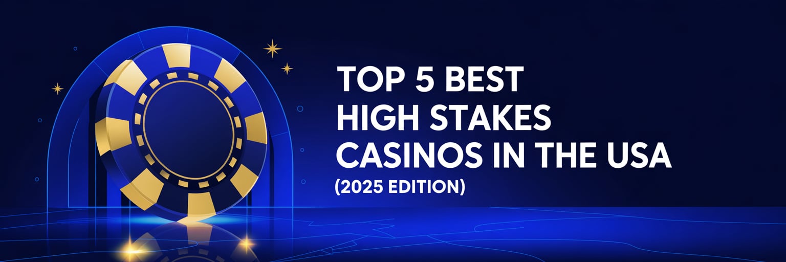 Top 5 Best High Stakes Casinos in the USA (2025 Edition)